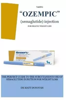 Matt Donovan TAKING  OZEMPIC  (semaglutide) Injection FO (Paperback) (UK IMPORT) • $19.30