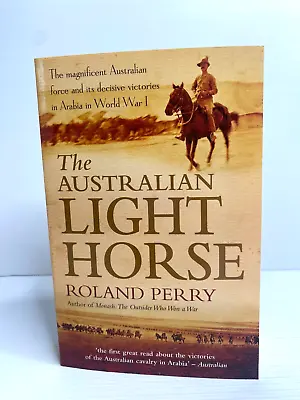 The Australian Light Horse By Roland Perry Large P/b Free Shipping • $22.99