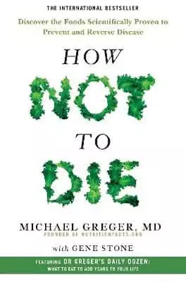 How Not To Die: Discover The Foods Scientifically Proven To Prevent And Reverse • $9.89