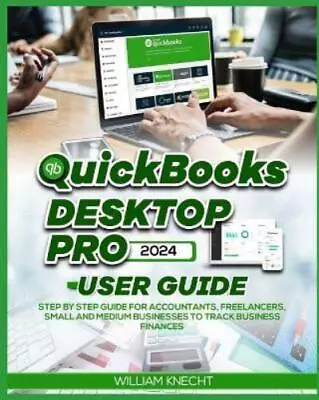 William Knecht QuickBooks Desktop Pro 2024 User Guide (Paperback) (US IMPORT) • £24.99