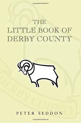 £3.19 • Buy Little Book Of Derby County By Peter J. Seddon