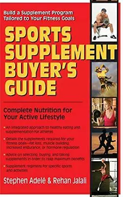 Sports Supplement Buyer's Guide: Complete Nutri. Adele Jalali<| • $50.49