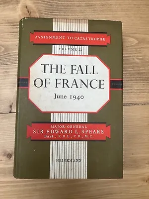 The Fall Of France By Major General Sir Edward L. Spears • £8