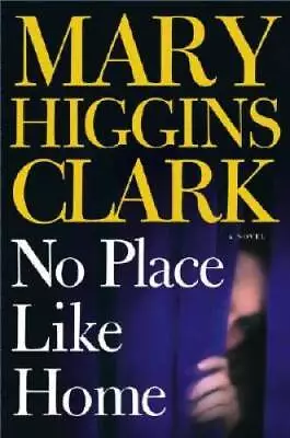 No Place Like Home:  A Novel - Hardcover By Clark Mary Higgins - GOOD • $3.73