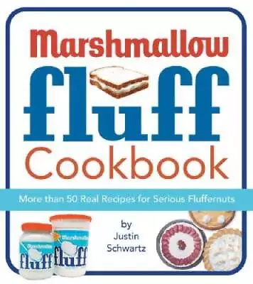 The Marshmallow Fluff Cookbook - Paperback By Schwartz Justin - ACCEPTABLE • $3.73