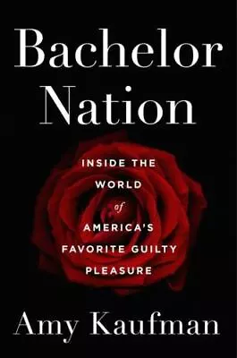 Bachelor Nation : Inside The World Of America's Favorite Guilty Pleasure By Amy • $10.23
