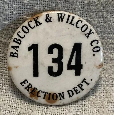 Vintage Babcock & Wilcox Co Erection Department Employee Badge #134 • $29.99