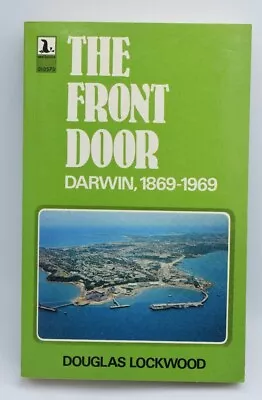 The Front Door Darwin 1869-1969 PB Signed Copy Douglas Lockwood • $21.95