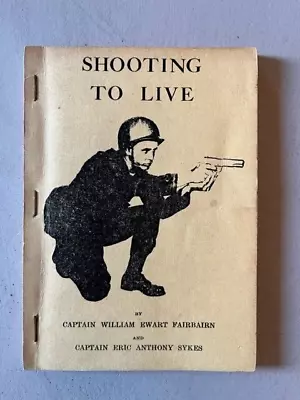 William Ewart Fairbairn Eric A. Sykes Shooting To Live With The One-hand Gun • £42.75