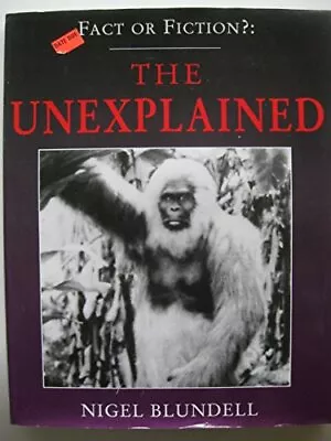 The Unexplained: Fact And Fiction (Nigel Blundell's Fact & Fiction UFO's) Blund • £3.15