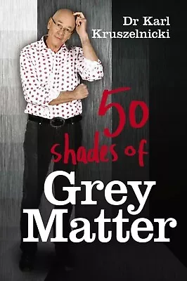 50 Shades Of Gray Matter By Dr Karl Kruszelnicki Great Condition  • £7.23