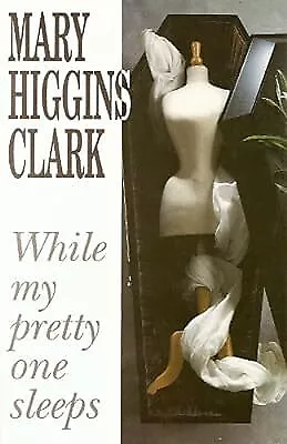 While My Pretty One Sleeps Clark Mary Higgins Used; Good Book • £2.59