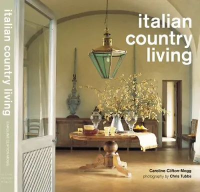 Italian Country Living By Clifton-Mogg Caroline Hardback Book The Cheap Fast • £4.99