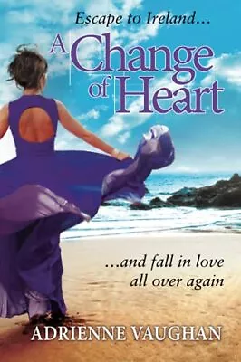 A Change Of Heart: Escape To Ireland... And Fall In Love All Over Again!: 2 (The • £5.40