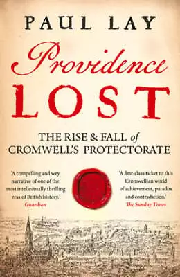 Providence Lost: The Rise And Fall Of Cromwell's Protectorate By Paul Lay: New • $22.54