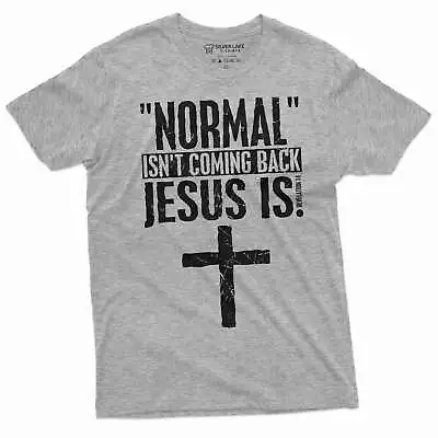 Normal Is Not Coming Back Jesus Is T-shirt Christian Jesus Christ God Shirt • $17.47