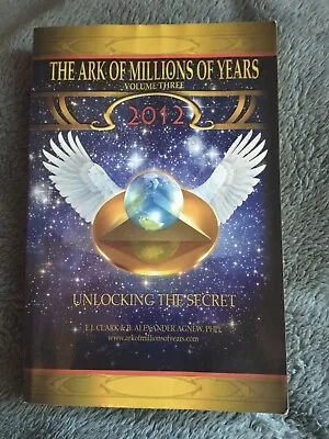 The Ark Of Millions Of Years Volume Three 2012 Unlocking The Secret  Signed • $10