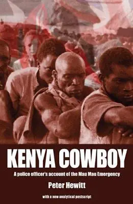 Kenya Cowboy: A Police Officer's Account Of The Mau Mau Emergency • £4.60