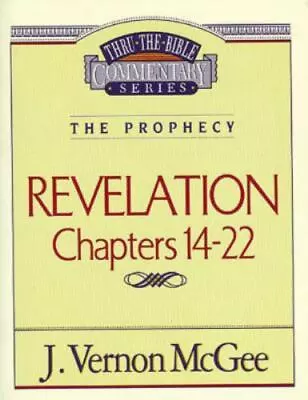 Thru The Bible Ser.: Revelation : Chapters 14-22 By J. Vernon McGee (1995 Trade • $8.75