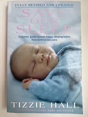 $16 • Buy Save Our Sleep: A Parent's Guide Towards Happy, Sleeping Babies From Birth To...