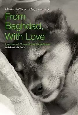 From Baghdad With Love: A Marine The War And A Dog Named Lava - GOOD • $3.73