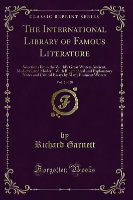 The International Library Of Famous Literature Vol. 2 Of 20 (Classic Reprint) • £17.68