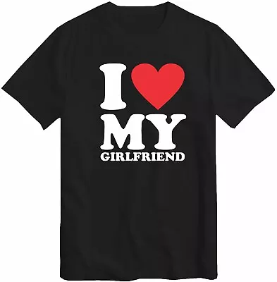 I Love My Girlfriend T-Shirt Birthday Valentines Day Wedding Anniversary T Shirt • £11.99