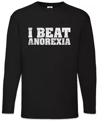 I Beat Anorexia Men Long Sleeve T-Shirt Fun Chubby Pride Fat Large Heavy Plump • £27.54