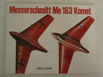 Messerschmitt ME 163 Komet By Mano Ziegler (Schiffer Publishing) • $9.95