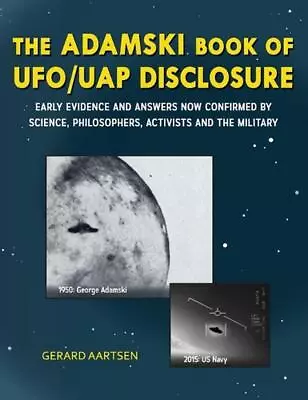 The Adamski Book Of UFO/Uap Disclosure: Early Evidence And Answers By Gerard Aar • $22.86