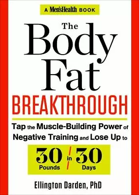 The Body Fat Breakthrough: Tap The Muscle-Building Power Of Negative Training... • $4.58