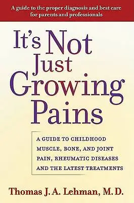 £79.73 • Buy It's Not Just Growing Pains: A Guide To Childhood Muscle, Bone And Joint...