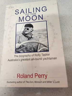 SAILING TO THE MOON -Biography Of Rolly Tasker (Yachtsman) By Roland Perry - PB • $38.50