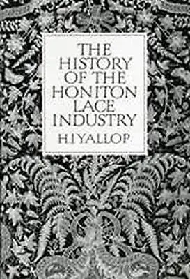 The History Of Honiton Lace Industry (... Yallop H.J. • £4.32