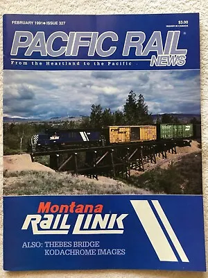 PACIFIC RAIL NEWS Magazine #327 February 1991 - MontanaRailLink Thebes Bridge • $3.99