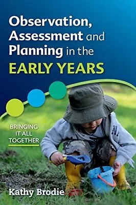 Observation Assessment And Planning In The Early Years - Br... By Brodie Kathy • £5.99