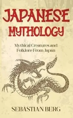 Japanese Mythology Mythical Creatures And Folklore From Japan 9780645445657 • £8.99