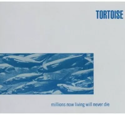 Millions Now Living Will Never Die By Tortoise (CD 1996) Thrill Jockey • $9.50