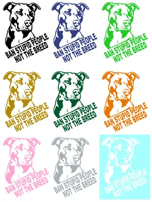 Pit Bull ~ Ban Stupid People ~ Not The Breed ~ Vinyl Graphic Decal / Sticker • $14.29