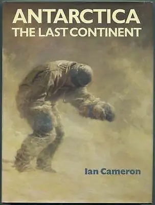 Ian CAMERON / Antarctica The Last Continent 1st Edition 1974 • $30