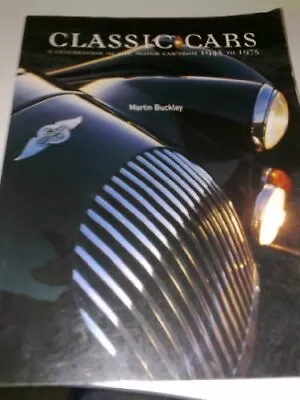 Classic Cars. A Celebration Of The Motor Car From 1945 To 1... By Martin-buckley • $8.23