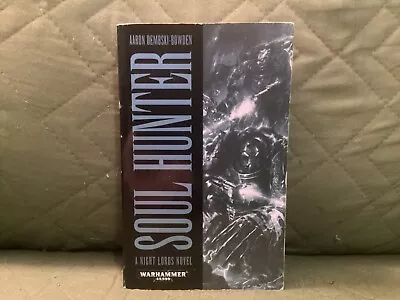 Warhammer 40k Soul Hunter A Night Lords Novel Aaron Dembski-Bowden 1st Pub 2010 • $25