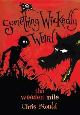 The Wooden Mile: Something Wickedly Weird Vol 1 - Hardcover - ACCEPTABLE • $4.33