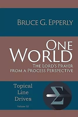 One World: The Lord's Prayer From A Process Perspective Epperly Bruce G. • $6.99