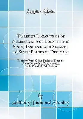 Tables Of Logarithms Of Numbers And Of Logarithmi • £23.58