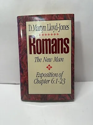 Romans: The New Man  Exposition Of Chapter 6:1-23 By D. Martyn Lloyd-Jones • $19.99