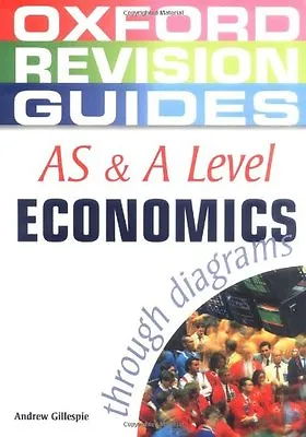 AS And A Level Economics Through Diagrams (Oxford Revision Guides) By Andrew Gi • £2.74