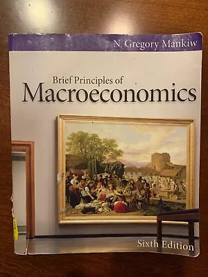 Brief Principles Of Macroeconomics By N. Gregory Mankiw Sixth Edition • $11