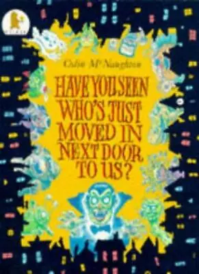 Have You Seen Who's Just Moved In Next Door To Us?Colin McNaughton Charles Mc • £2.68