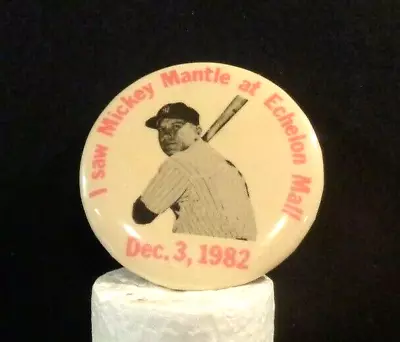 I Saw Mickey Mantle At Echelon Mall December 1982 Pinback Pin Button  • $12